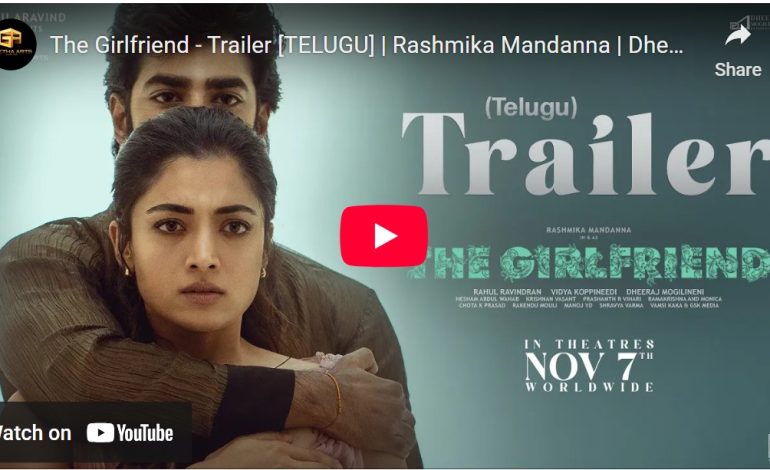 ராஷ்மிகா மந்தனாவின் The Girlfriend படத்தின் டிரைலர் வெளியானது